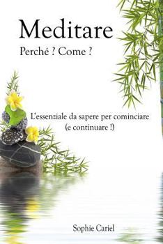 Paperback Meditare - Perche? Come? L?essenziale da sapere per cominciare (e continuare!) [Italian] Book