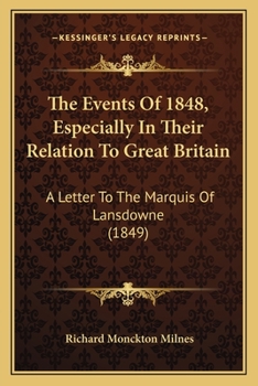 Paperback The Events Of 1848, Especially In Their Relation To Great Britain: A Letter To The Marquis Of Lansdowne (1849) Book