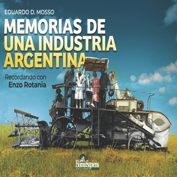Paperback Memorias de Una Industria Argentina: recordando con Enzo Rotania [Spanish] Book