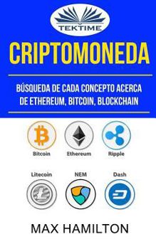 Paperback Criptomoneda: Búsqueda De Cada Concepto Acerca De Ethereum, Bitcoin, Blockchain [Spanish] Book