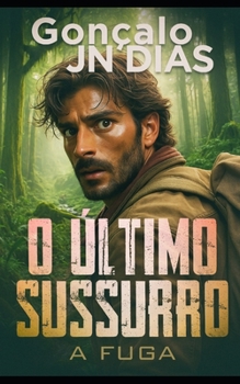 O Último Sussurro: A Fuga (Portuguese Edition)