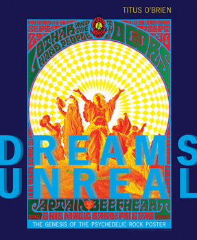 Hardcover Dreams Unreal: The Genesis of the Psychedelic Rock Poster Book