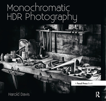 Paperback Monochromatic Hdr Photography: Shooting and Processing Black & White High Dynamic Range Photos Book