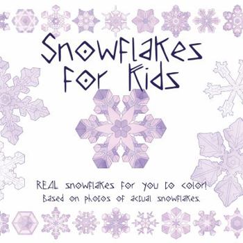 Paperback Snowflake for Kids: Real snowflakes for you to color! Based on photos of actual snowflakes. Book