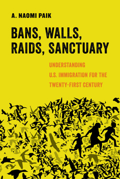Hardcover Bans, Walls, Raids, Sanctuary: Understanding U.S. Immigration for the Twenty-First Century Volume 12 Book