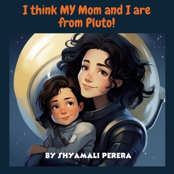Paperback I Think My Mom and I are from Pluto! Book