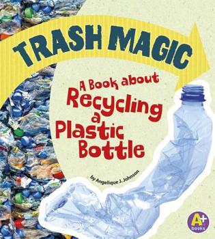 Paperback Trash Magic: A Book about Recycling a Plastic Bottle Book