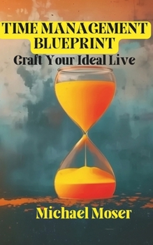 Paperback Time Management Blueprint: Craft Your Ideal Live Book