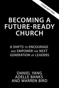 Paperback Becoming a Future-Ready Church: 8 Shifts to Encourage and Empower the Next Generation of Leaders Book
