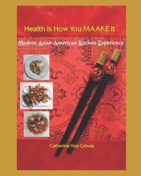 Paperback Health Is How You MAAKE It: Modern Asian-American Kitchen Experience Book