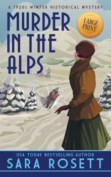 Murder in the Alps: A 1920s Winter Mystery (High Society Lady Detective)