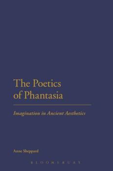 Paperback The Poetics of Phantasia: Imagination in Ancient Aesthetics Book