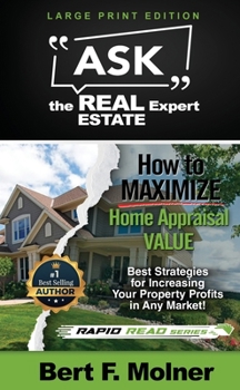 Paperback How to MAXIMIZE Your Home Appraisal Value - Ask the Real Estate Expert [Large Print] Book