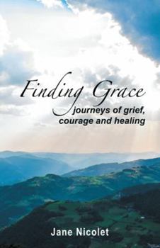 Paperback Finding Grace: Journeys of Grief, Courage and Healing Book