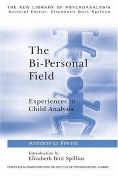 Paperback The Bi-Personal Field: Experiences in Child Analysis Book