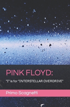 Paperback Pink Floyd: "I" is for "INTERSTELLAR OVERDRIVE" Book