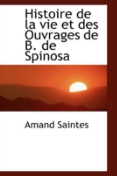 Hardcover Histoire de La Vie Et Des Ouvrages de B. de Spinosa Book