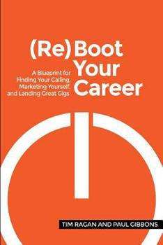 Paperback Reboot Your Career: A Blueprint for Finding Your Calling, Marketing Yourself, and Landing Great Gigs Book