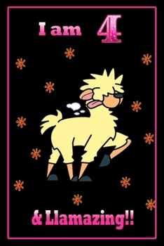 I am 4 & llamazing: 4 Years Old llamazing Journal Notebook for Kids, Birthday llamazing Journal for Girls / 4 Year Old Birthday Gift for Girls!/birthday gift journal 6x9  pages 110