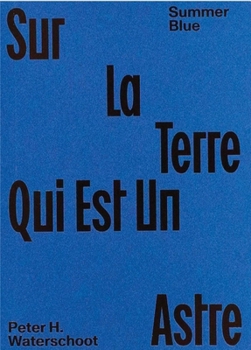 Paperback Summer Blue - Sur La Terre Qui Est Un Astre: Peter H. Waterschoot Book
