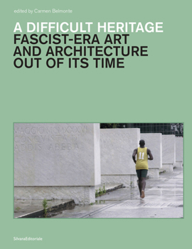 Hardcover A Difficult Heritage: Fascist-Era Art and Architecture Out of Its Time Book