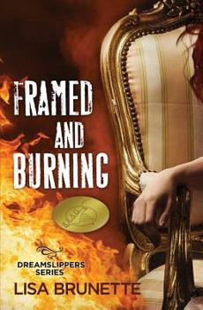 Framed and Burning - Book #2 of the Dreamslippers