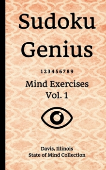Paperback Sudoku Genius Mind Exercises Volume 1: Davis, Illinois State of Mind Collection Book