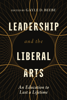 Paperback Leadership and the Liberal Arts: An Education to Last a Lifetime Book