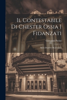 Paperback Il Contestabile Di Chester Ossia I Fidanzati: Melo-dramma Romantico [Italian] Book