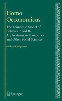 Paperback Homo Oeconomicus: The Economic Model of Behaviour and Its Applications in Economics and Other Social Sciences Book