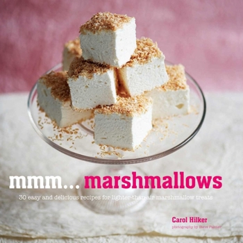 Hardcover MMM... Marshmallows: 30 Easy and Delicious Recipes for Lighter-Than-Air Marshmallow Treats Book