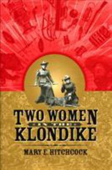 Paperback Two Women in the Klondike Book