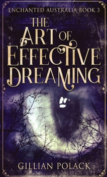 The Art of Effective Dreaming - Book #3 of the Enchanted Australia