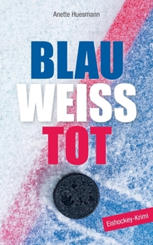 Paperback Blau-weiß-tot: Eishockey-Krimi [German] Book