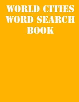 World Cities Word Search Book: large print puzzle book.8,5x11 ,matte cover,41 Activity Puzzle Book  with solution