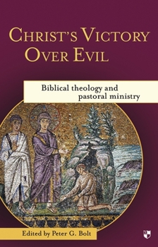 Paperback Christ's Victory Over Evil: Biblical Theology and Pastoral Ministry Book