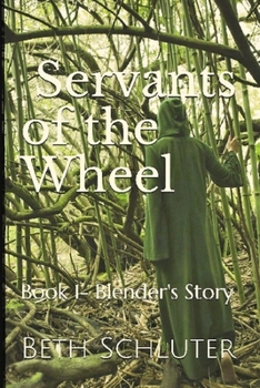 Paperback Servants of the Wheel: Book 1- Blender's Story Book