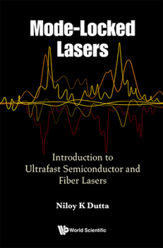 Hardcover Mode-Locked Lasers: Introduction to Ultrafast Semiconductor and Fiber Lasers Book
