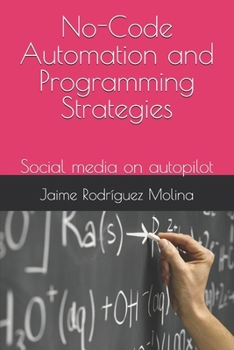 No-Code Automation and Programming Strategies: Social media on autopilot