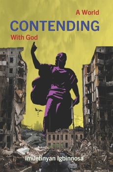 Paperback A World Contending with God: Wrestling with a Agenda to Save and Heal Book
