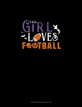 This Girl Loves Football: Storyboard Notebook 1.85:1