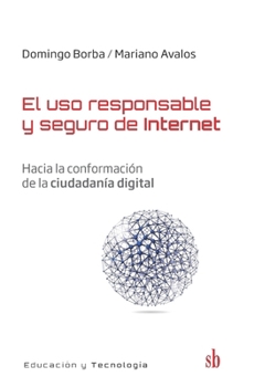 Paperback El uso responsable y seguro de internet: Hacia la conformación de la ciudadanía digital [Spanish] Book
