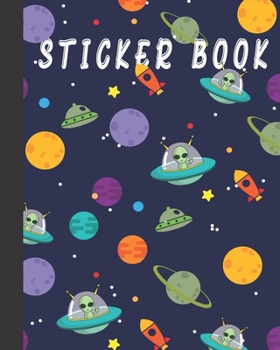 Paperback Sticker Book: Cool Permanent Blank Sticker Collection Book for Boys with Aliens in Spaceships, Planets and Stars, Album with White 8 Book