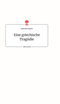 Hardcover Eine griechische Tragödie. Life is a Story - story.one [German] Book