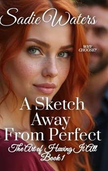 A Sketch Away From Perfect: The Art of Having it All Book 1