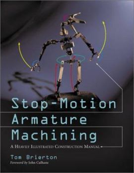 Paperback Stop-Motion Armature Machining: A Construction Manual Book