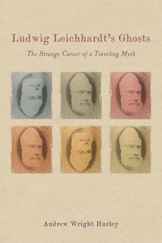 Hardcover Ludwig Leichhardt's Ghosts: The Strange Career of a Traveling Myth Book