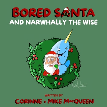 Bored Santa and Narwhally the Wise