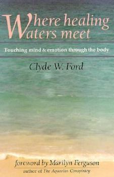 Paperback Where Healing Waters Meet: Touching the Mind and Emotions Through the Body Book