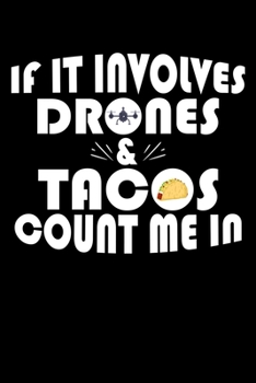 Paperback If It Involves Drones And Tacos Count Me In: If It Involves Drones & Tacos Count Me In Blank Composition Notebook for Journaling & Writing (120 Lined Book